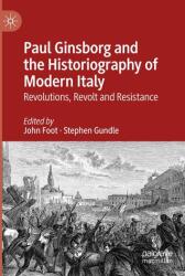 Paul Ginsborg and the Historiography of Modern Italy (ISBN: 9783031540240)