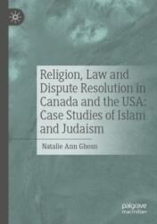 Religion, Law and Dispute Resolution in Canada and the USA: Case Studies of Islam and Judaism (ISBN: 9783031599422)