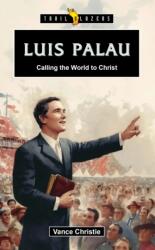 Luis Palau: Calling the World to Christ (ISBN: 9781527113688)