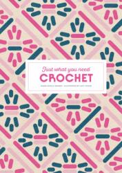 Crochet: Just What You Need (ISBN: 9781837760701)