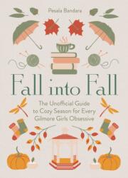 Fall into Fall. The Unofficial Guide to Cozy Season for Every Gilmore Girls Obsessive wer. angielska (ISBN: 9780008766184)