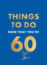 Things to Do Now That You're 60 wer. angielska (ISBN: 9780600638759)