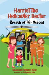 Harriet the Helicopter Doctor. Breath of Air Needed (ISBN: 9781787885028)