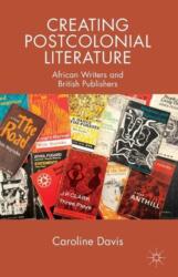 Creating Postcolonial Literature (ISBN: 9781137546180)