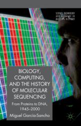 Biology, Computing, and the History of Molecular Sequencing (ISBN: 9781349321223)