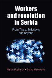 Workers and Revolution in Serbia (ISBN: 9780719085086)