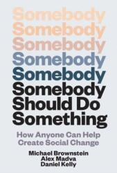 Somebody Should Do Something (ISBN: 9780262049788)