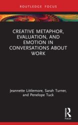 Creative Metaphor, Evaluation, and Emotion in Conversations about Work (ISBN: 9781032202471)