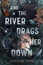 And the River Drags Her Down (ISBN: 9781836430520)