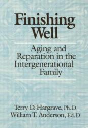 Finishing Well: Aging And Reparation In The Intergenerational Family (ISBN: 9781138004962)