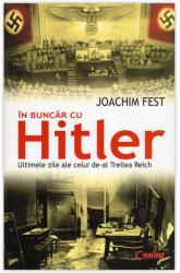 ÎN BUNCĂR CU HITLER - Ultimele zile ale celui de-al Treilea Reich (ISBN: 9786069368879)