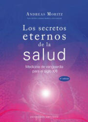 Los secretos eternos de la salud/ Timeless Secrets of Health & Rejuvenation - ANDREAS MORITZ (ISBN: 9788497775076)