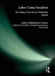 Labor Camp Socialism: The Gulag in the Soviet Totalitarian System (ISBN: 9780765604279)