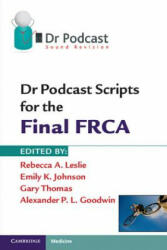 Dr Podcast Scripts for the Final FRCA - Rebecca A Leslie (2011)