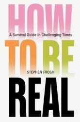 How to be Real (ISBN: 9781804299197)