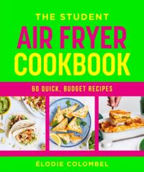 The Student Air Fryer Cookbook (ISBN: 9781761501074)
