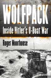 Wolfpack. Inside Hitler's U-Boat War (ISBN: 9780008644901)