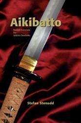 Aikibatto: Sword Exercises for Aikido Students (ISBN: 9789178940233)
