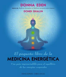 El Pequeno Libro de la Medicina Energetica = The Little Book of Energie Medicine - Donna Eden, Dondi Dahlin (2014)