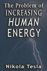 Problem of Increasing Human Energy - Nikola Tesla (ISBN: 9789561001619)
