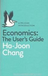 Economics: The User's Guide - Ha Joon Chang (2014)