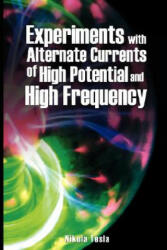 Experiments with Alternate Currents of High Potential and High Frequency - Nikola Tesla (ISBN: 9789563100303)