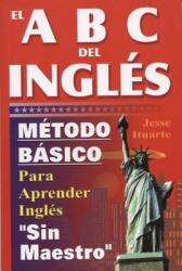 ABCs del Ingles: Metodo Basico Para Aprender Sin Maestro (ISBN: 9789706661500)