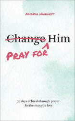Pray for Him - Amanda Hayhurst (ISBN: 9780764246883)