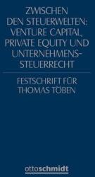 Zwischen den Steuerwelten: Venture Capital, Private Equity und Unternehmenssteuerrecht (ISBN: 9783504060749)