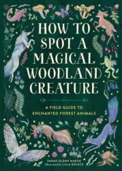 How to Spot a Magical Woodland Creature (ISBN: 9780762488049)