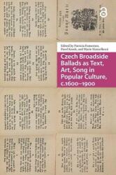 Czech Broadside Ballads as Text, Art, Song in Popular Culture, C. 1600-1900 (ISBN: 9789463721554)