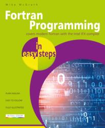 FORTRAN Programming in Easy Steps - Mike McGrath (ISBN: 9781787910355)