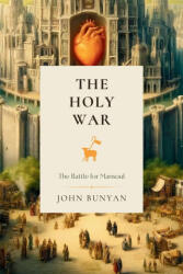 The Holy War - John Bunyan (ISBN: 9781990771620)