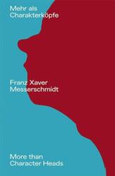 Franz Xaver Messerschmidt. Mehr als Charakterköpfe / / More than Character Heads (ISBN: 9783753309064)