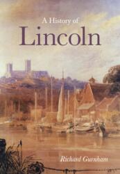 A History of Lincoln (ISBN: 9780750955560)