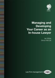 Managing and Developing Your Career as an In-house Lawyer (ISBN: 9781787428515)