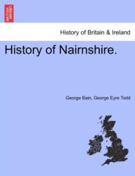 History of Nairnshire. Second Edition (ISBN: 9781241332815)