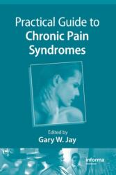 Practical Guide to Chronic Pain Syndromes (ISBN: 9781420080452)