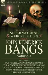 The Collected Supernatural and Weird Fiction of John Kendrick Bangs (ISBN: 9780857063304)