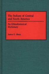 The Indians of Central and South America (ISBN: 9780313263873)