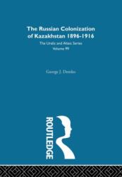 The Russian Colonization of Kazakhstan (ISBN: 9780700708994)
