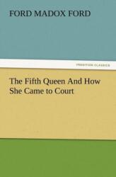 The Fifth Queen and How She Came to Court (ISBN: 9783847221913)