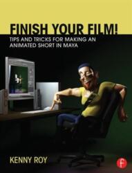 Finish Your Film! Tips and Tricks for Making an Animated Short in Maya (ISBN: 9780415661812)