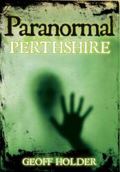 Paranormal Perthshire (ISBN: 9780752454214)