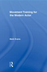 Movement Training for the Modern Actor (ISBN: 9780415883955)