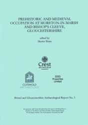 Prehistoric and Medieval Occupation at Moreton-in-Marsh and Bishop's Cleeve, Gloucestershire (ISBN: 9780955353413)