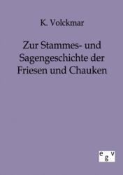 Zur Stammes- und Sagengeschichte der Friesen und Chauken (ISBN: 9783863821616)