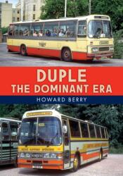 Duple: The Dominant Era (ISBN: 9781445686820)