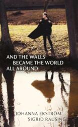 And the Walls Became the World All Around (ISBN: 9781803511566)