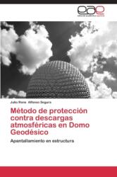 Metodo de proteccion contra descargas atmosfericas en Domo Geodesico (ISBN: 9783847360186)